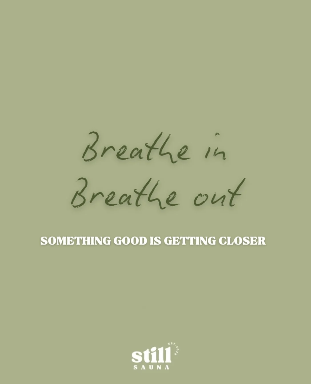 A Still card: Breathe in. Breathe out. Something good is getting closer.