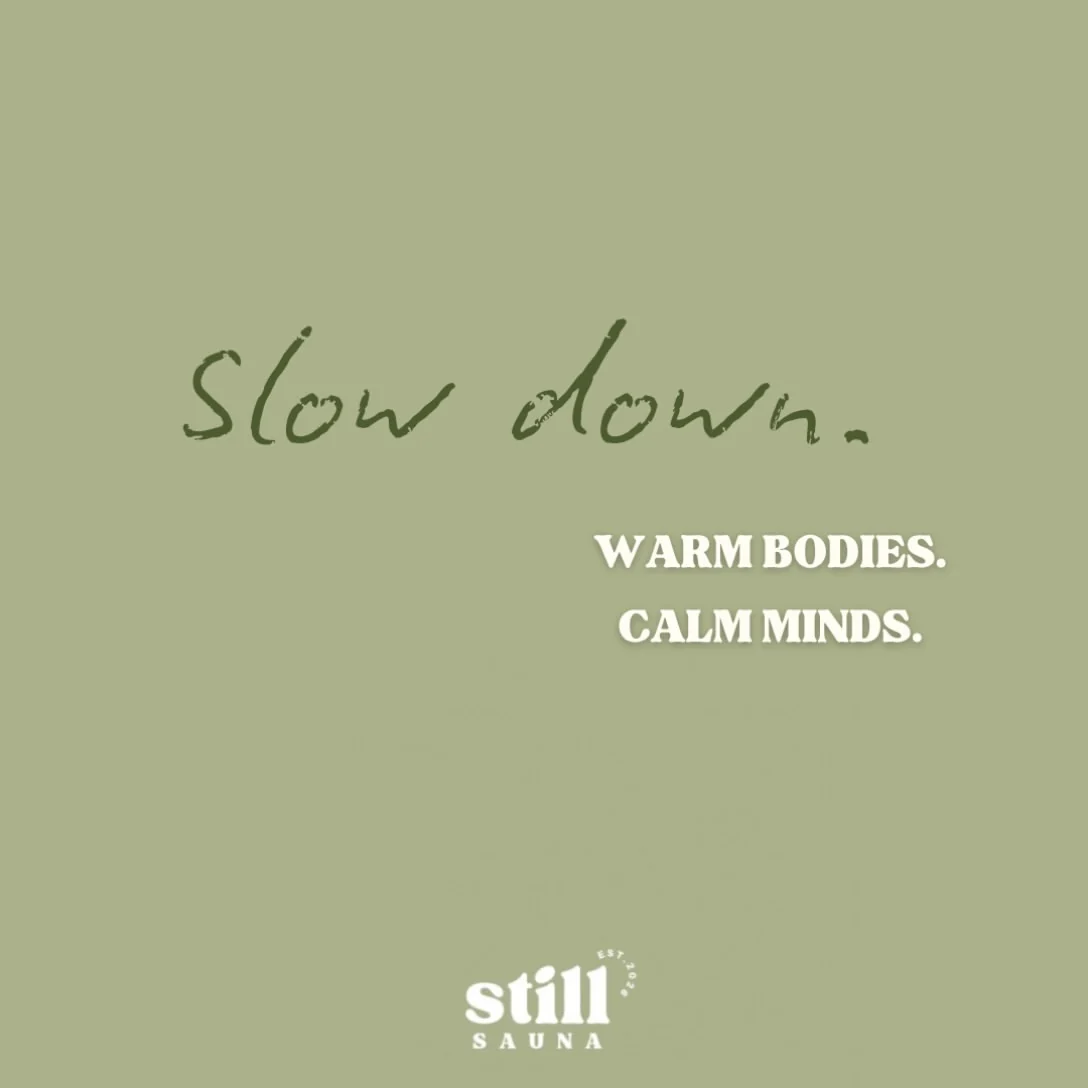 A Still card: Slow down. Warm bodies. Calm minds.